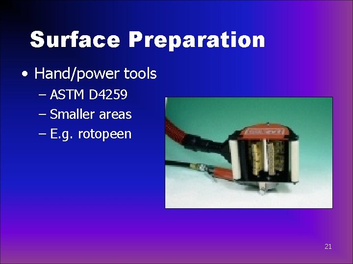 Surface Preparation • Hand/power tools – ASTM D 4259 – Smaller areas – E.