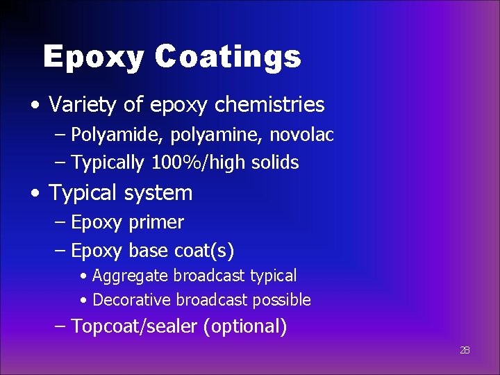 Epoxy Coatings • Variety of epoxy chemistries – Polyamide, polyamine, novolac – Typically 100%/high