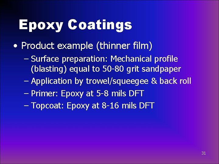 Epoxy Coatings • Product example (thinner film) – Surface preparation: Mechanical profile (blasting) equal