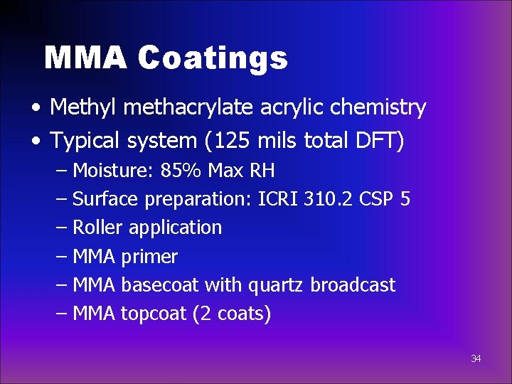 MMA Coatings • Methyl methacrylate acrylic chemistry • Typical system (125 mils total DFT)