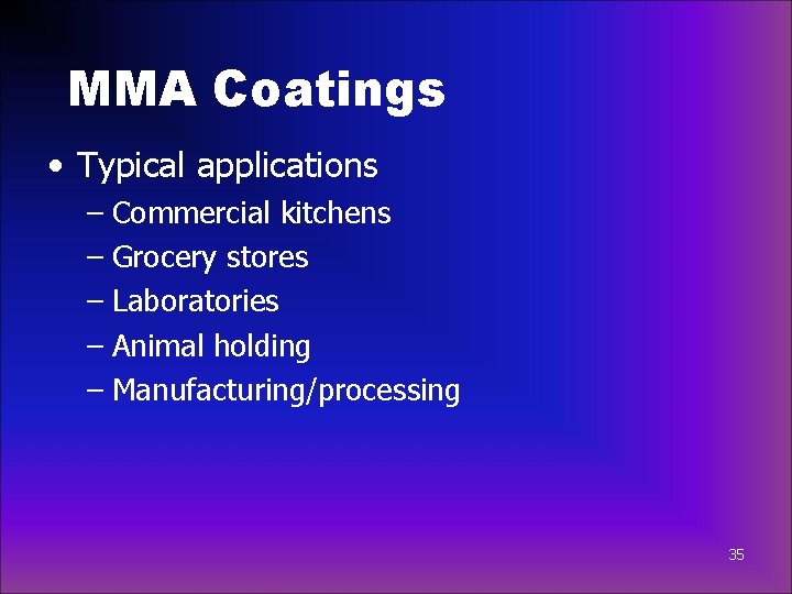 MMA Coatings • Typical applications – Commercial kitchens – Grocery stores – Laboratories –