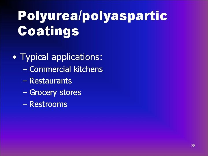 Polyurea/polyaspartic Coatings • Typical applications: – Commercial kitchens – Restaurants – Grocery stores –