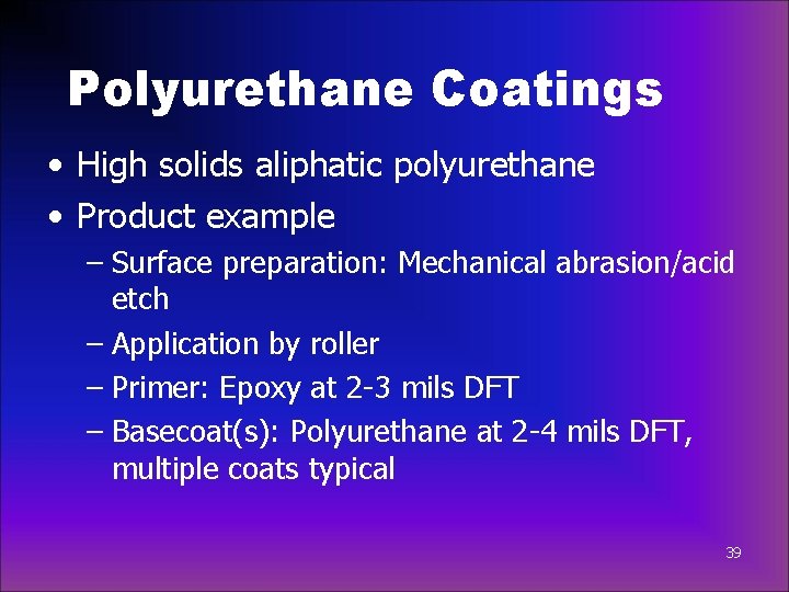 Polyurethane Coatings • High solids aliphatic polyurethane • Product example – Surface preparation: Mechanical