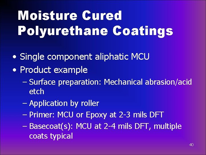 Moisture Cured Polyurethane Coatings • Single component aliphatic MCU • Product example – Surface