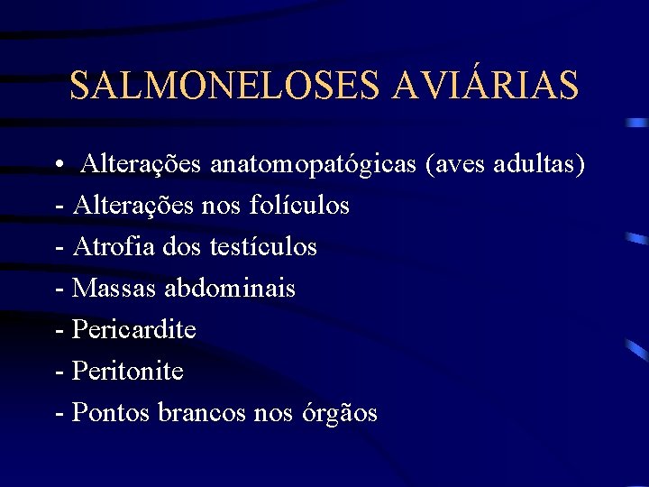 SALMONELOSES AVIÁRIAS • Alterações anatomopatógicas (aves adultas) - Alterações nos folículos - Atrofia dos