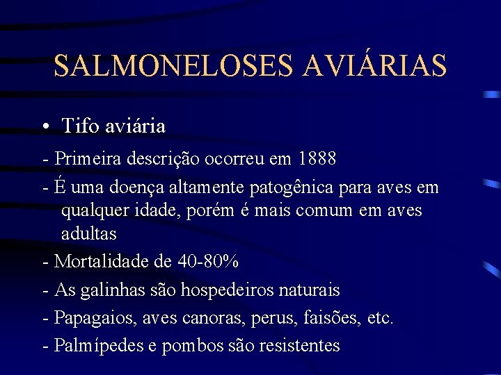 SALMONELOSES AVIÁRIAS • Tifo aviária - Primeira descrição ocorreu em 1888 - É uma