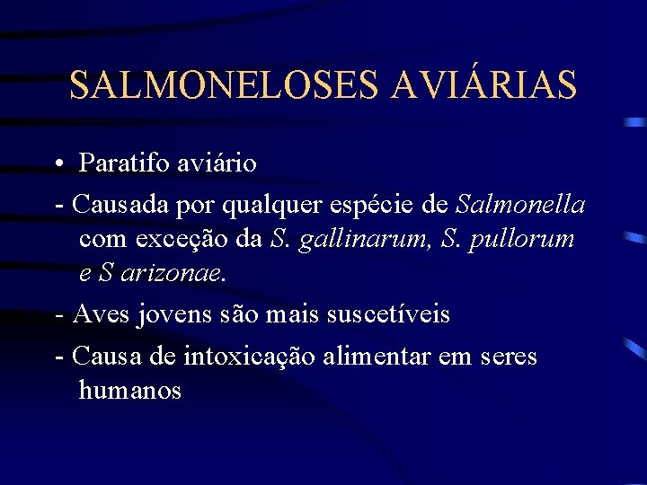 SALMONELOSES AVIÁRIAS • Paratifo aviário - Causada por qualquer espécie de Salmonella com exceção