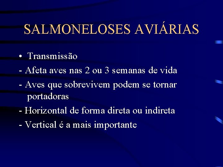 SALMONELOSES AVIÁRIAS • Transmissão - Afeta aves nas 2 ou 3 semanas de vida