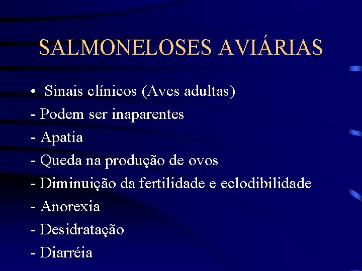 SALMONELOSES AVIÁRIAS • Sinais clínicos (Aves adultas) - Podem ser inaparentes - Apatia -