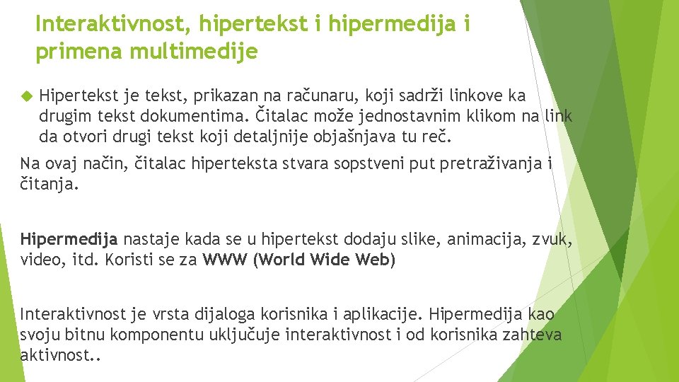 Interaktivnost, hipertekst i hipermedija i primena multimedije Hipertekst je tekst, prikazan na računaru, koji