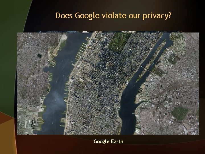Does Google violate our privacy? Google Earth 