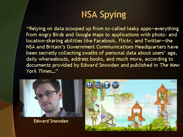 NSA Spying “Relying on data scooped up from so-called leaky apps—everything from Angry Birds