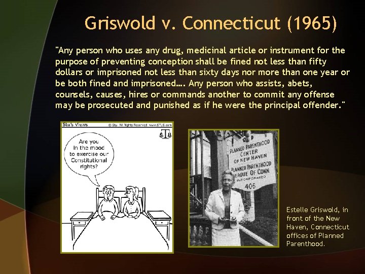 Griswold v. Connecticut (1965) "Any person who uses any drug, medicinal article or instrument