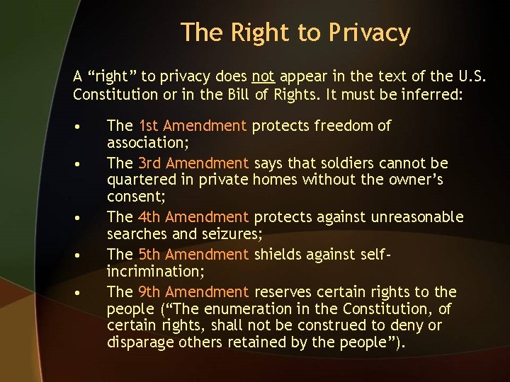 The Right to Privacy A “right” to privacy does not appear in the text