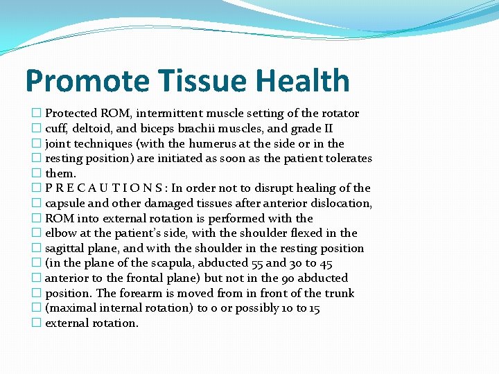 Promote Tissue Health � Protected ROM, intermittent muscle setting of the rotator � cuff,