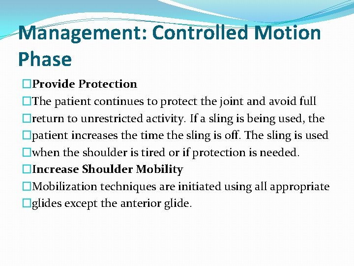 Management: Controlled Motion Phase �Provide Protection �The patient continues to protect the joint and