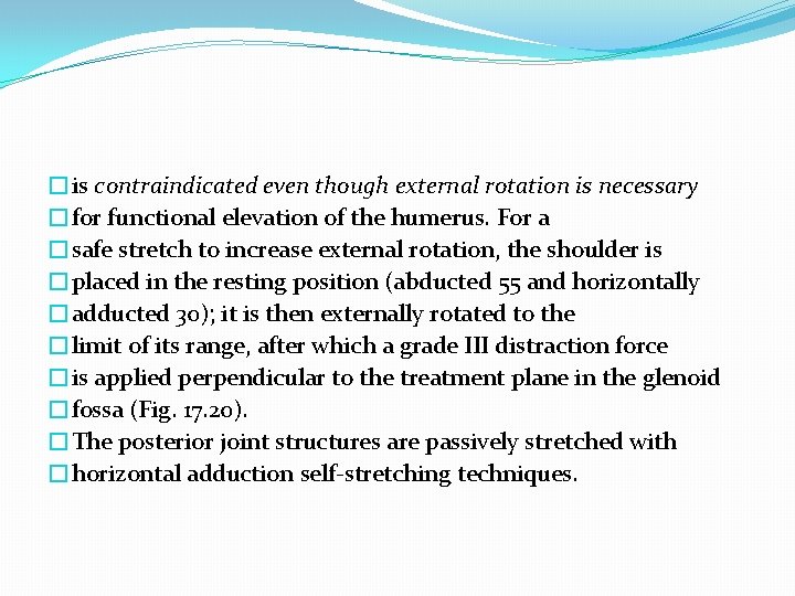 �is contraindicated even though external rotation is necessary �for functional elevation of the humerus.