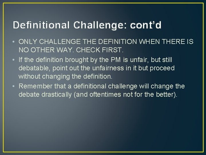 Definitional Challenge: cont’d • ONLY CHALLENGE THE DEFINITION WHEN THERE IS NO OTHER WAY.