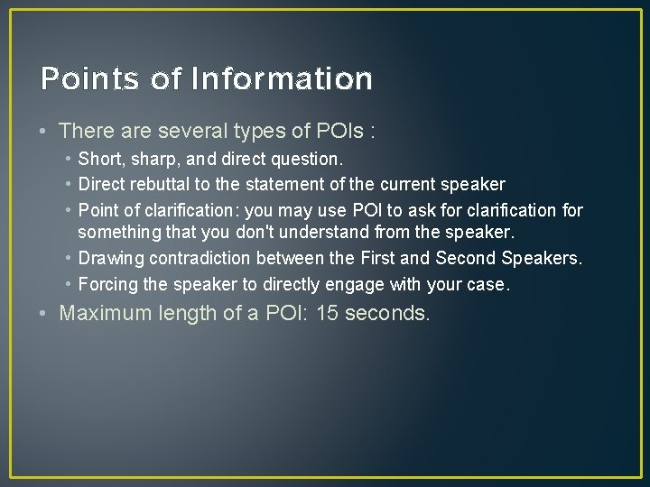 Points of Information • There are several types of POIs : • Short, sharp,