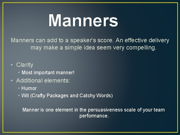 Manners can add to a speaker’s score. An effective delivery make a simple idea