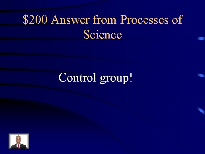 $200 Answer from Processes of Science Control group! 