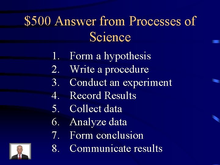 $500 Answer from Processes of Science 1. 2. 3. 4. 5. 6. 7. 8.