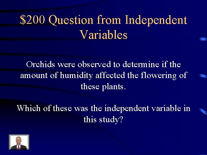 $200 Question from Independent Variables Orchids were observed to determine if the amount of