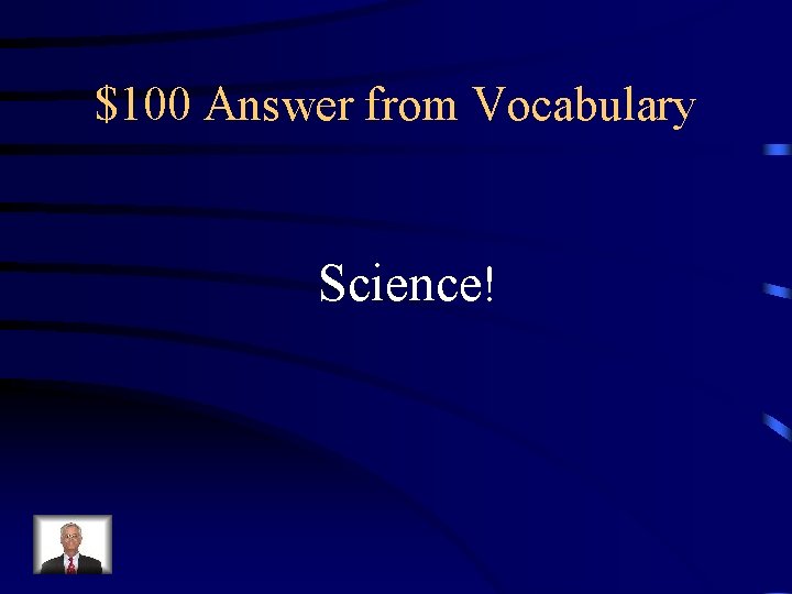 $100 Answer from Vocabulary Science! 