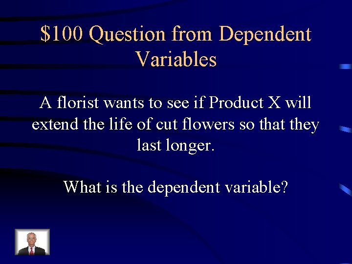 $100 Question from Dependent Variables A florist wants to see if Product X will