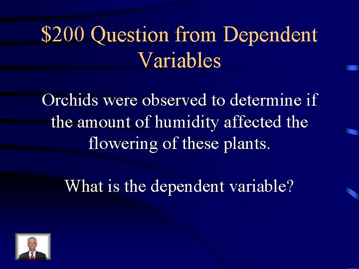 $200 Question from Dependent Variables Orchids were observed to determine if the amount of