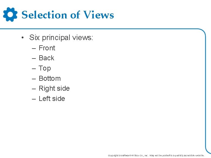 Selection of Views • Six principal views: – – – Front Back Top Bottom