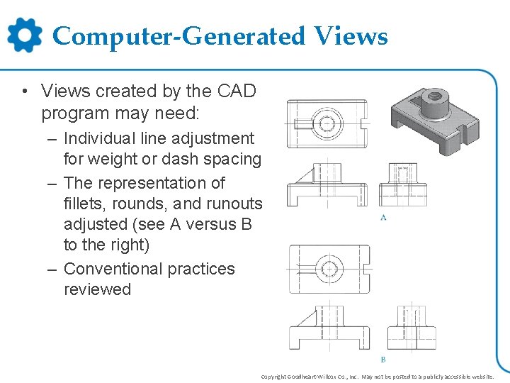 Computer-Generated Views • Views created by the CAD program may need: – Individual line