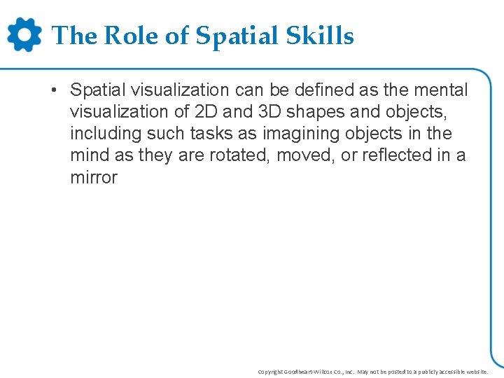 The Role of Spatial Skills • Spatial visualization can be defined as the mental