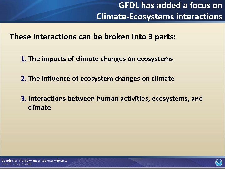 GFDL has added a focus on Climate-Ecosystems interactions These interactions can be broken into
