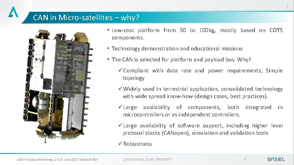CAN in Micro-satellites – why? • Low-cost platform from 50 to 100 kg, mostly