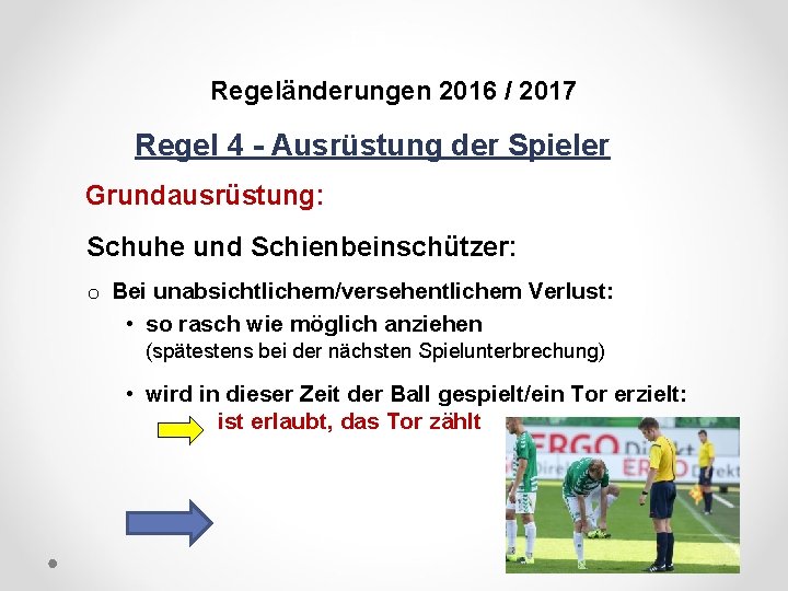 DFB Regeländerungen 2016 / 2017 Regel 4 - Ausrüstung der Spieler Grundausrüstung: Schuhe und