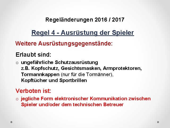 DFB Regeländerungen 2016 / 2017 Regel 4 - Ausrüstung der Spieler Weitere Ausrüstungsgegenstände: Erlaubt