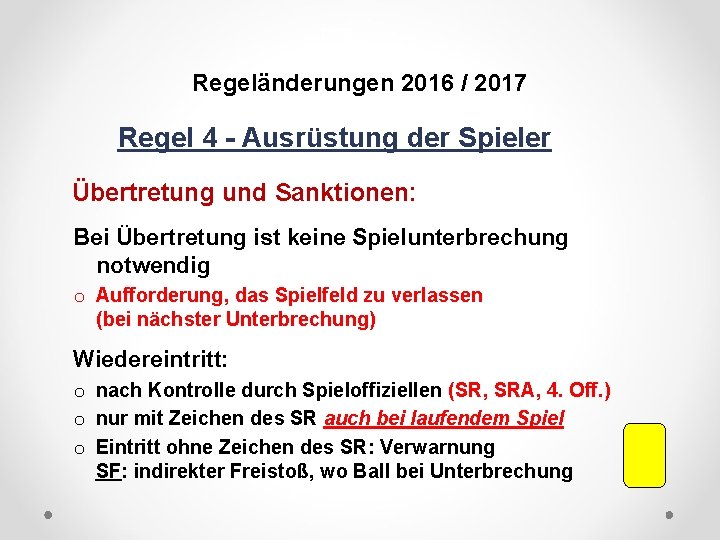 DFB Regeländerungen 2016 / 2017 Regel 4 - Ausrüstung der Spieler Übertretung und Sanktionen: