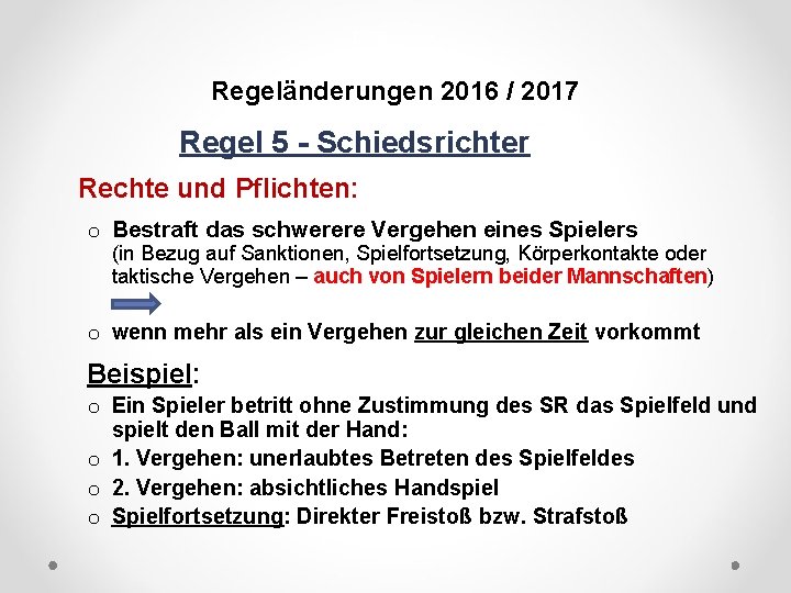DFB Regeländerungen 2016 / 2017 Regel 5 - Schiedsrichter Rechte und Pflichten: o Bestraft