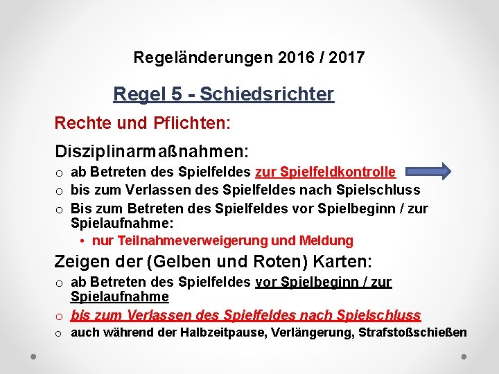 DFB Regeländerungen 2016 / 2017 Regel 5 - Schiedsrichter Rechte und Pflichten: Disziplinarmaßnahmen: o