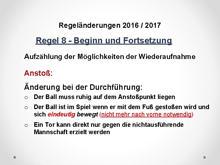 DFB Regeländerungen 2016 / 2017 Regel 8 - Beginn und Fortsetzung Aufzählung der Möglichkeiten