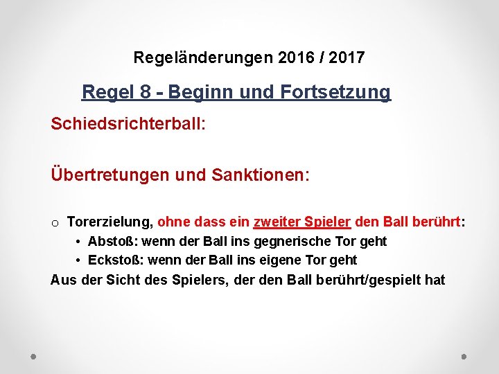 DFB Regeländerungen 2016 / 2017 Regel 8 - Beginn und Fortsetzung Schiedsrichterball: Übertretungen und