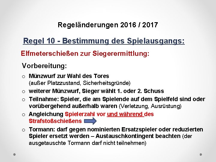 DFB Regeländerungen 2016 / 2017 Regel 10 - Bestimmung des Spielausgangs: Elfmeterschießen zur Siegerermittlung: