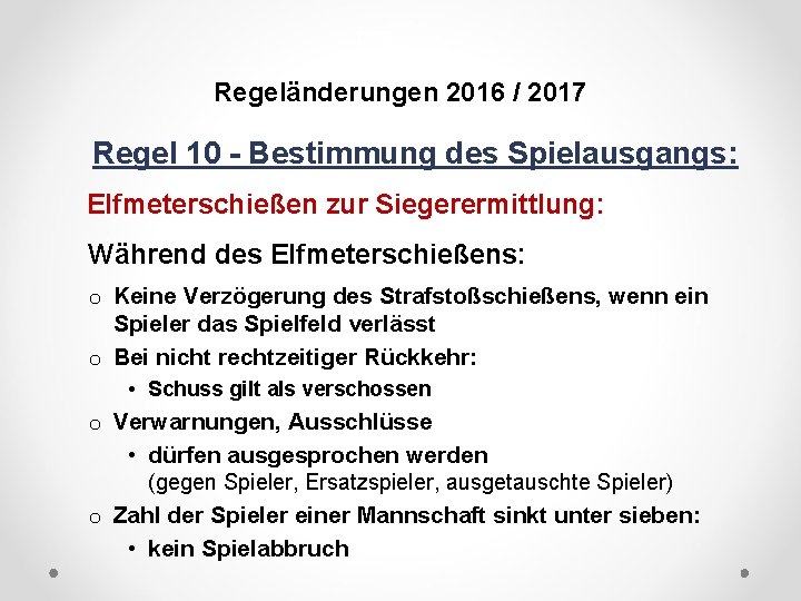 DFB Regeländerungen 2016 / 2017 Regel 10 - Bestimmung des Spielausgangs: Elfmeterschießen zur Siegerermittlung: