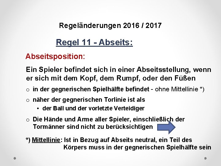 DFB Regeländerungen 2016 / 2017 Regel 11 - Abseits: Abseitsposition: Ein Spieler befindet sich