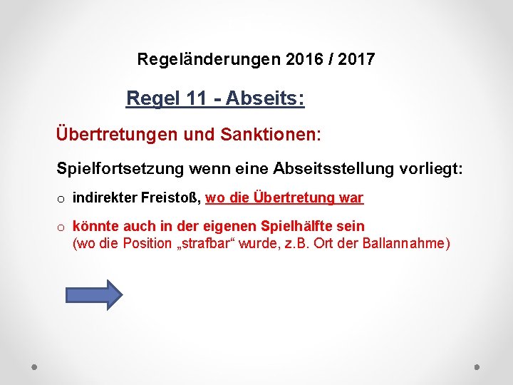 DFB Regeländerungen 2016 / 2017 Regel 11 - Abseits: Übertretungen und Sanktionen: Spielfortsetzung wenn