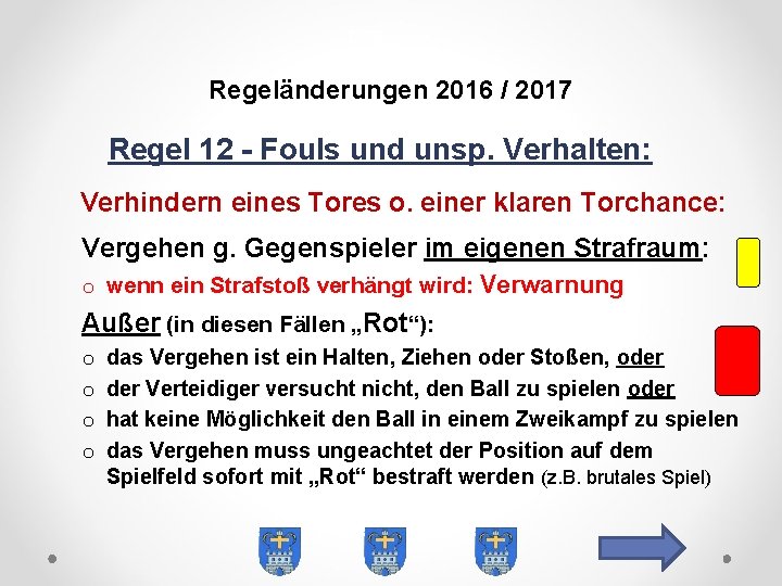 DFB Regeländerungen 2016 / 2017 Regel 12 - Fouls und unsp. Verhalten: Verhindern eines