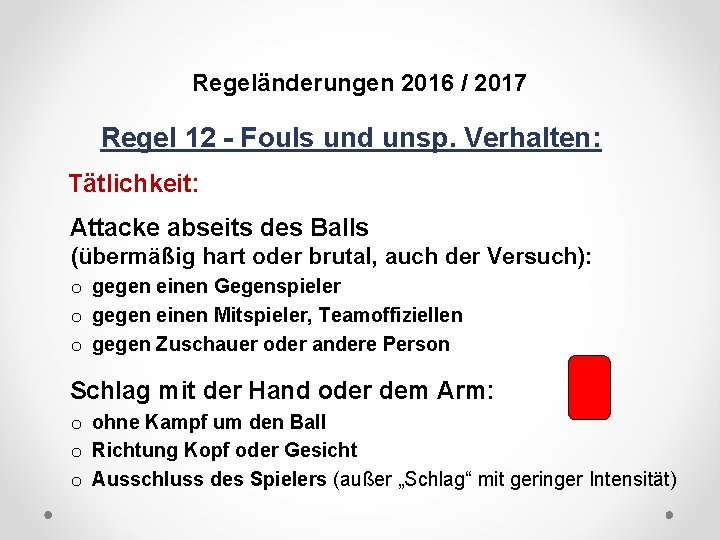 DFB Regeländerungen 2016 / 2017 Regel 12 - Fouls und unsp. Verhalten: Tätlichkeit: Attacke