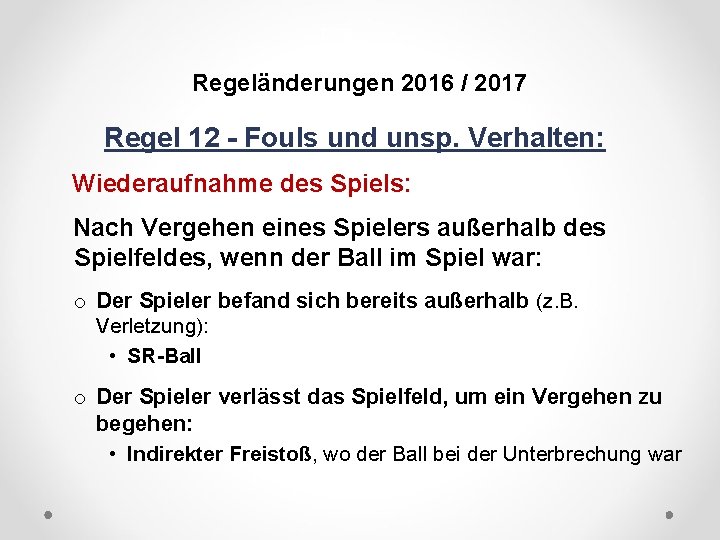 DFB Regeländerungen 2016 / 2017 Regel 12 - Fouls und unsp. Verhalten: Wiederaufnahme des