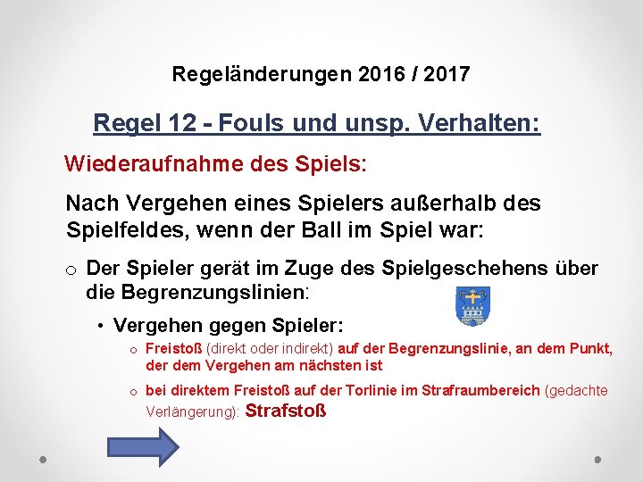 DFB Regeländerungen 2016 / 2017 Regel 12 - Fouls und unsp. Verhalten: Wiederaufnahme des